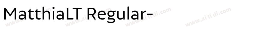 MatthiaLT Regular字体转换 MatthiaLT Regular字体转换